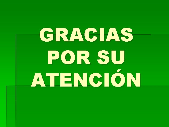 GRACIAS POR SU ATENCIÓN 