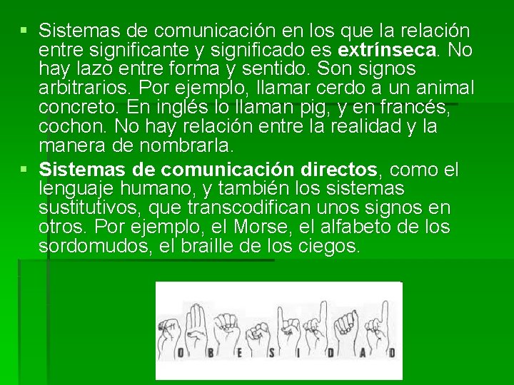 § Sistemas de comunicación en los que la relación entre significante y significado es
