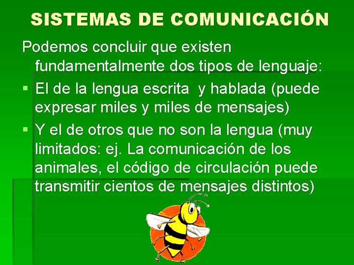 SISTEMAS DE COMUNICACIÓN Podemos concluir que existen fundamentalmente dos tipos de lenguaje: § El