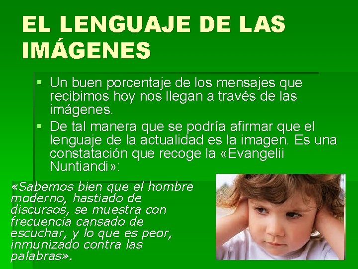 EL LENGUAJE DE LAS IMÁGENES § Un buen porcentaje de los mensajes que recibimos
