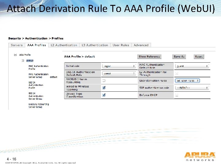 Attach Derivation Rule To AAA Profile (Web. UI) 4 - 16 CONFIDENTIAL © Copyright
