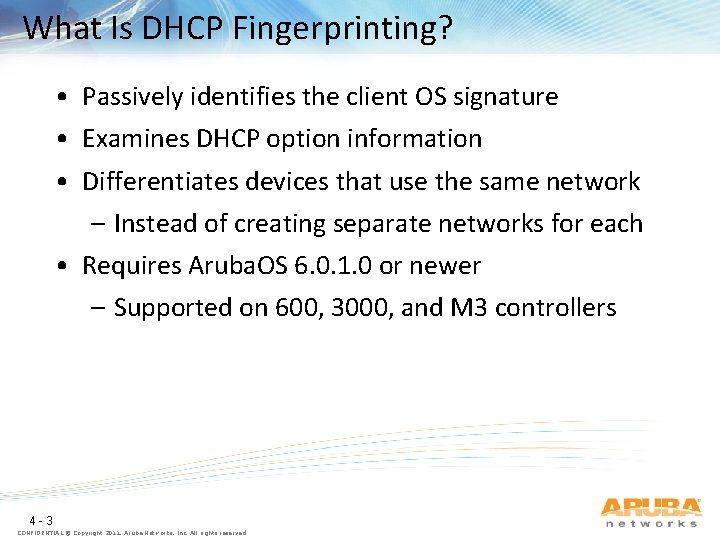 What Is DHCP Fingerprinting? • Passively identifies the client OS signature • Examines DHCP