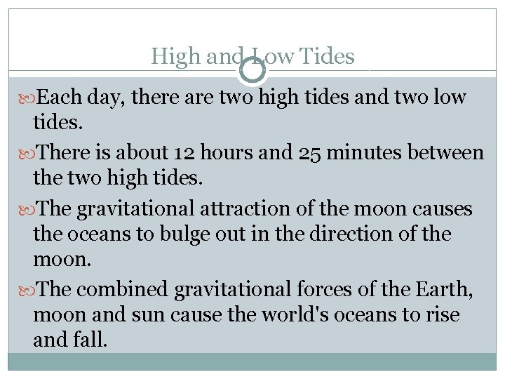 High and Low Tides Each day, there are two high tides and two low