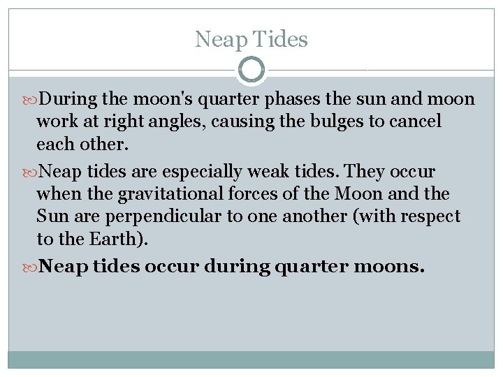 Neap Tides During the moon's quarter phases the sun and moon work at right