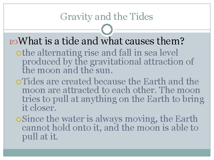 Gravity and the Tides What is a tide and what causes them? the alternating