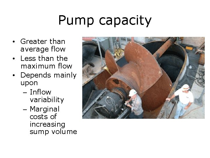 Pump capacity • Greater than average flow • Less than the maximum flow •