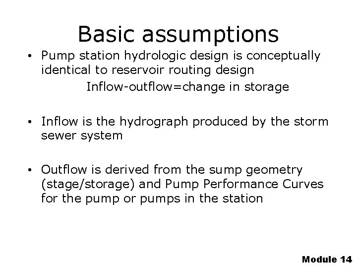 Basic assumptions • Pump station hydrologic design is conceptually identical to reservoir routing design