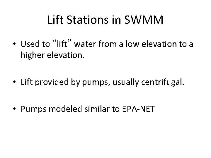 Lift Stations in SWMM • Used to “lift” water from a low elevation to