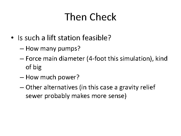 Then Check • Is such a lift station feasible? – How many pumps? –