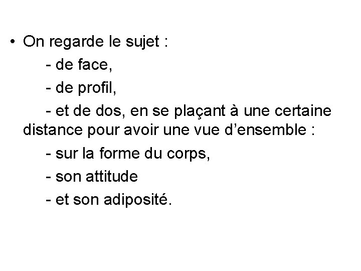  • On regarde le sujet : - de face, - de profil, -