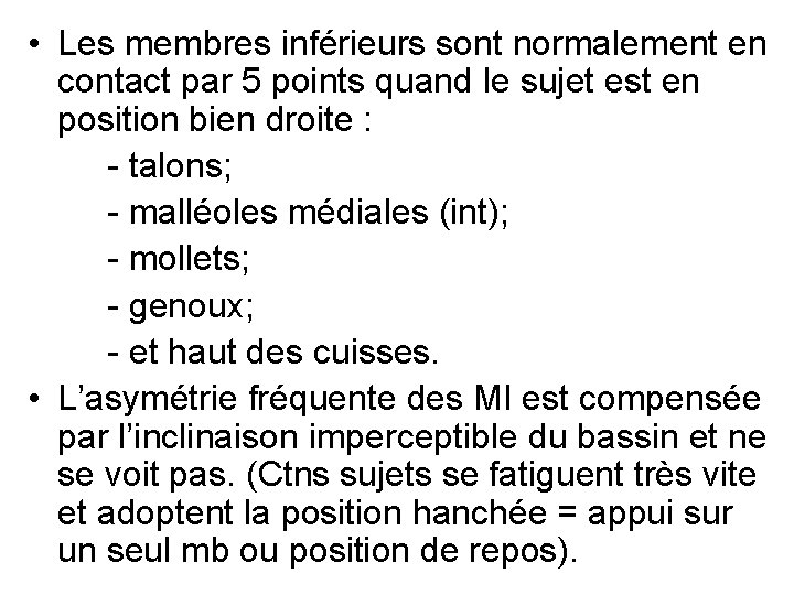  • Les membres inférieurs sont normalement en contact par 5 points quand le