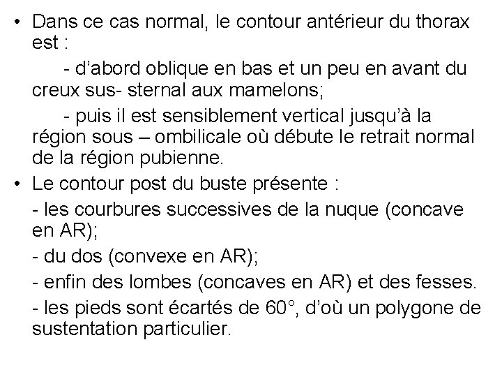  • Dans ce cas normal, le contour antérieur du thorax est : -