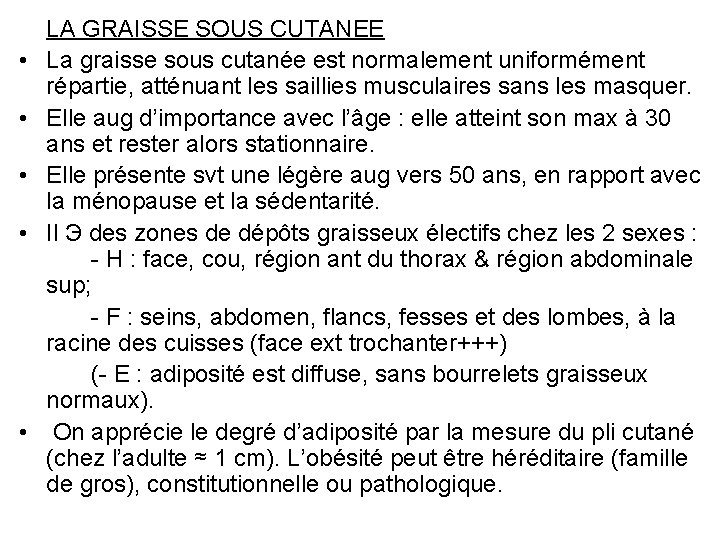  • • • LA GRAISSE SOUS CUTANEE La graisse sous cutanée est normalement