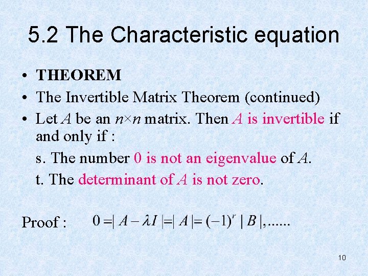 5. 2 The Characteristic equation • THEOREM • The Invertible Matrix Theorem (continued) •