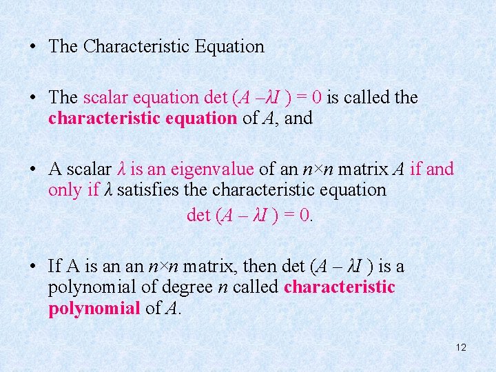  • The Characteristic Equation • The scalar equation det (A –λI ) =