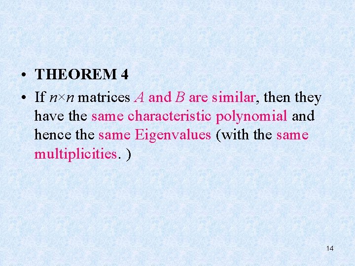  • THEOREM 4 • If n×n matrices A and B are similar, then