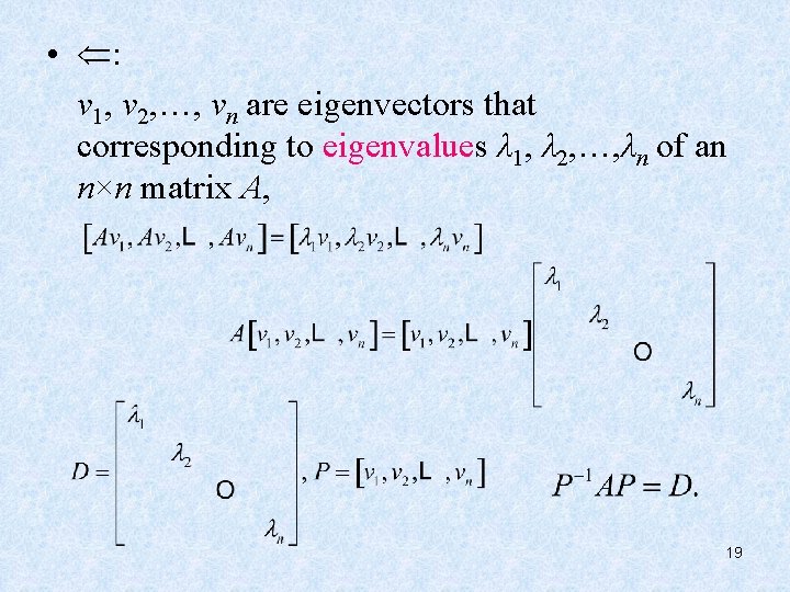  • : v 1, v 2, …, vn are eigenvectors that corresponding to