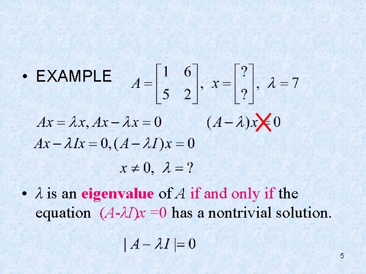  • EXAMPLE • λ is an eigenvalue of A if and only if