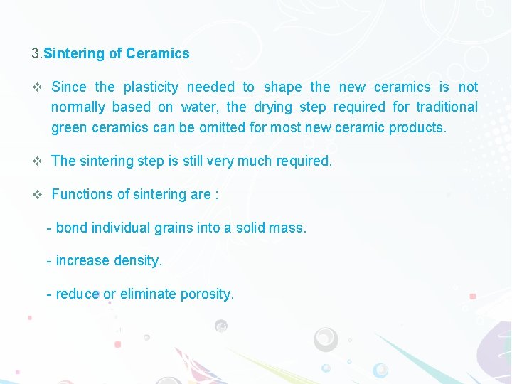 3. Sintering of Ceramics v Since the plasticity needed to shape the new ceramics