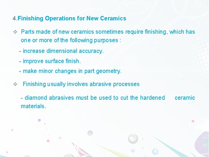 4. Finishing Operations for New Ceramics v Parts made of new ceramics sometimes require