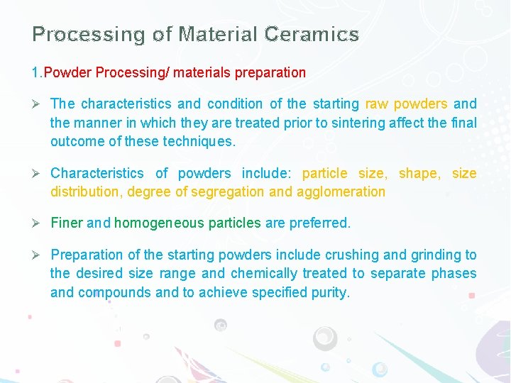 Processing of Material Ceramics 1. Powder Processing/ materials preparation Ø The characteristics and condition