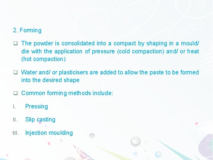 2. Forming q The powder is consolidated into a compact by shaping in a