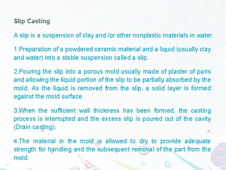 Slip Casting A slip is a suspension of clay and /or other nonplastic materials