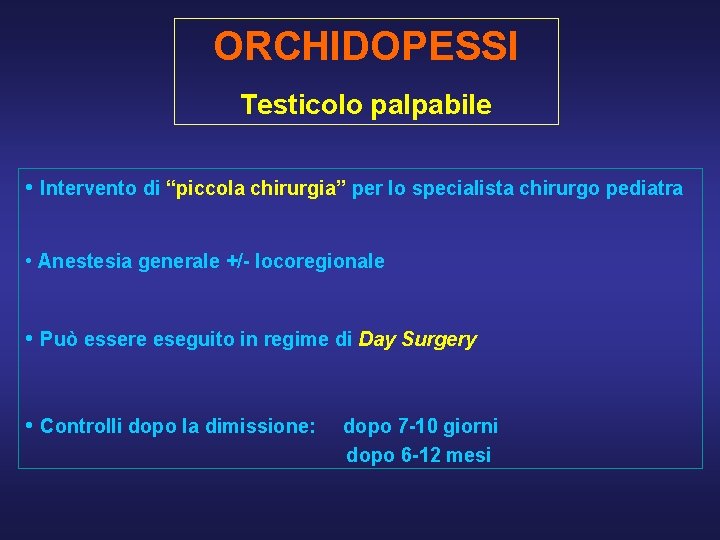 ORCHIDOPESSI Testicolo palpabile • Intervento di “piccola chirurgia” per lo specialista chirurgo pediatra •