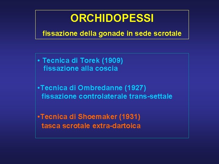 ORCHIDOPESSI fissazione della gonade in sede scrotale • Tecnica di Torek (1909) fissazione alla