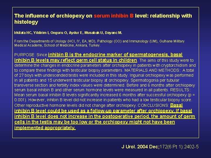  The influence of orchiopexy on serum inhibin B level: relationship with histology Irkilata