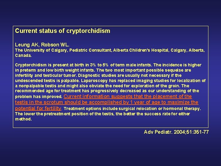 Current status of cryptorchidism Leung AK, Robson WL. The University of Calgary, Pediatric Consultant,
