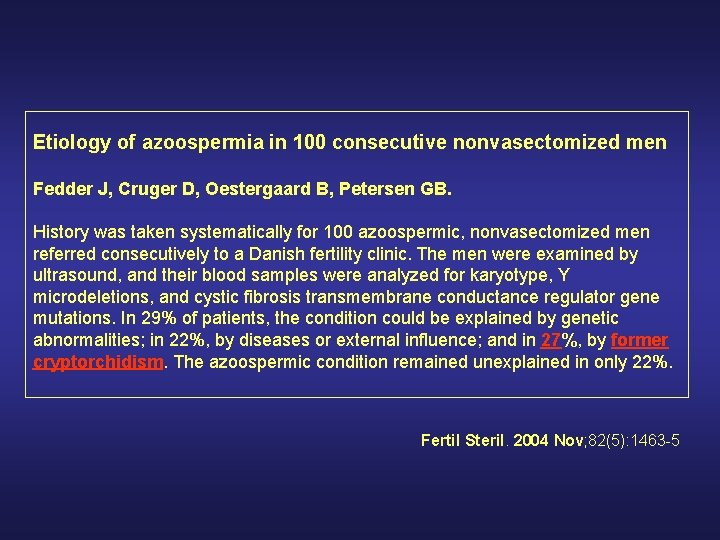  Etiology of azoospermia in 100 consecutive nonvasectomized men Fedder J, Cruger D, Oestergaard