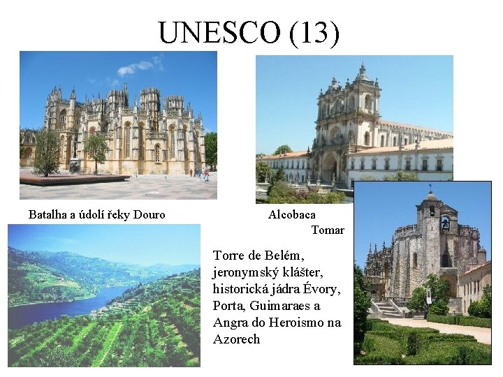 UNESCO (13) Batalha a údolí řeky Douro Alcobaca Tomar Torre de Belém, jeronymský klášter,