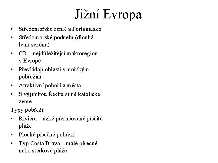 Jižní Evropa • Středomořské země a Portugalsko • Středomořské podnebí (dlouhá letní sezóna) •