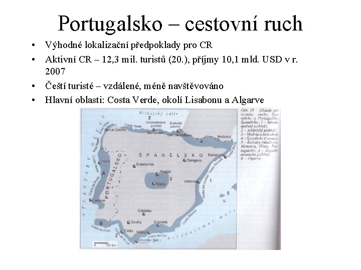 Portugalsko – cestovní ruch • Výhodné lokalizační předpoklady pro CR • Aktivní CR –