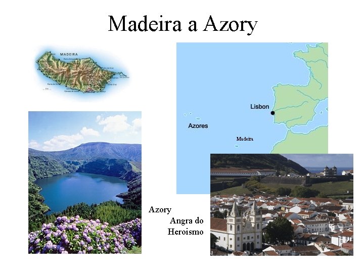 Madeira a Azory Madeira Azory Angra do Heroismo 