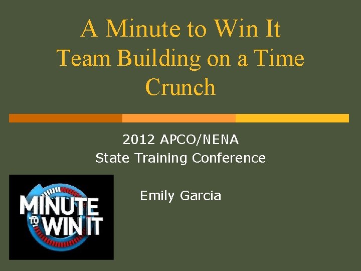 A Minute to Win It Team Building on a Time Crunch 2012 APCO/NENA State