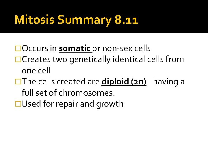 Mitosis Summary 8. 11 �Occurs in somatic or non-sex cells �Creates two genetically identical