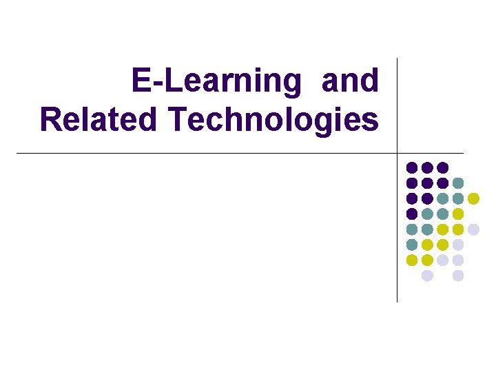E-Learning and Related Technologies 