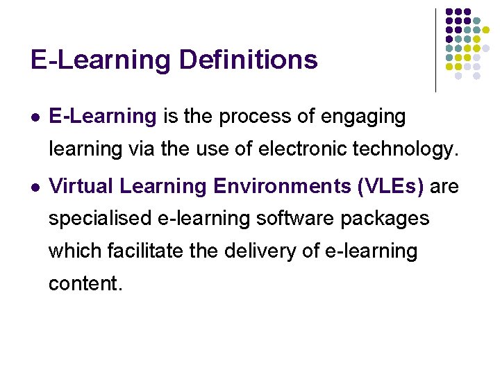 E-Learning Definitions l E-Learning is the process of engaging learning via the use of