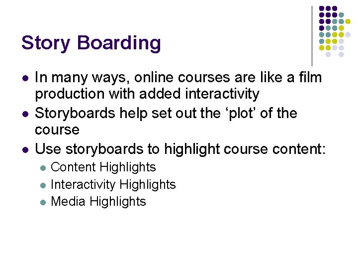 Story Boarding l l l In many ways, online courses are like a film