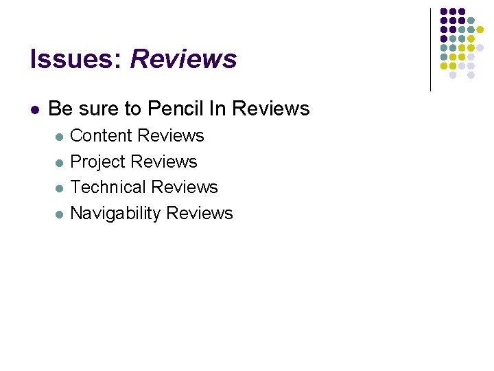 Issues: Reviews l Be sure to Pencil In Reviews l l Content Reviews Project