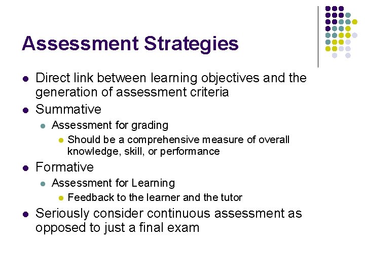 Assessment Strategies l l Direct link between learning objectives and the generation of assessment