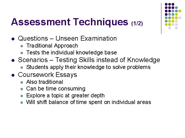 Assessment Techniques (1/2) l Questions – Unseen Examination l l l Scenarios – Testing