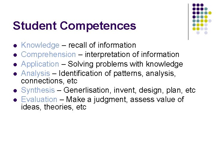 Student Competences l l l Knowledge – recall of information Comprehension – interpretation of