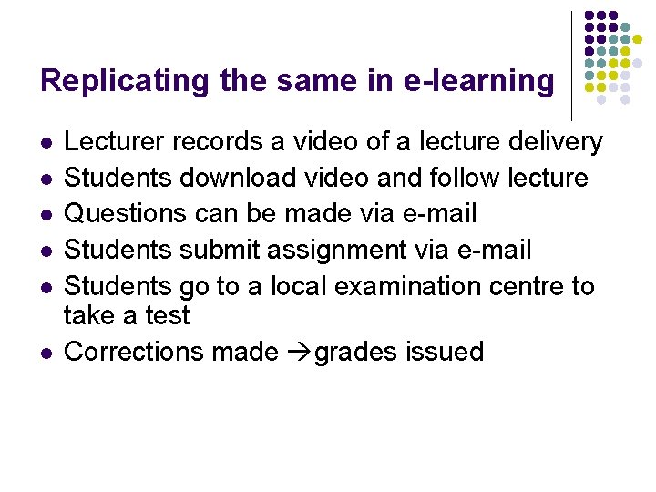 Replicating the same in e-learning l l l Lecturer records a video of a