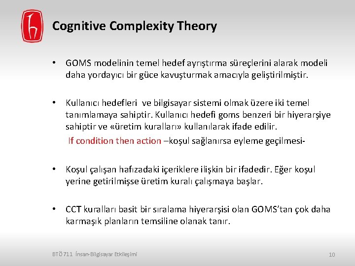 Cognitive Complexity Theory • GOMS modelinin temel hedef ayrıştırma süreçlerini alarak modeli daha yordayıcı