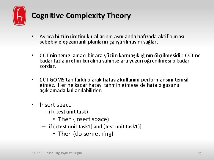 Cognitive Complexity Theory • Ayrıca bütün üretim kurallarının aynı anda hafızada aktif olması sebebiyle