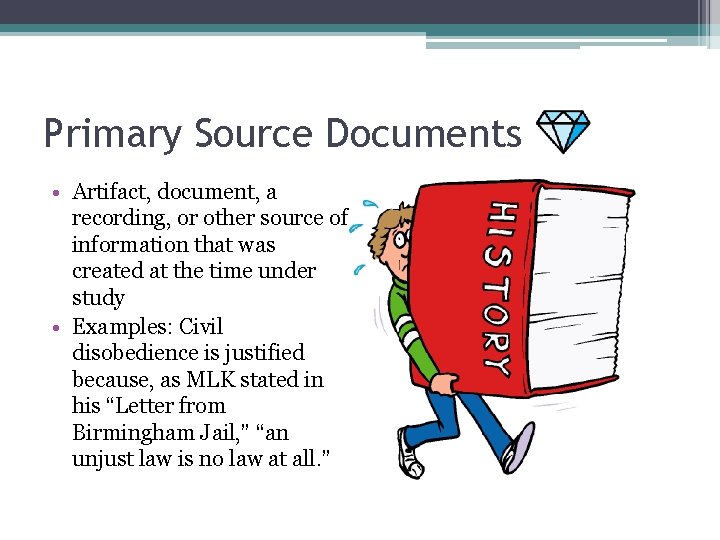 Primary Source Documents • Artifact, document, a recording, or other source of information that