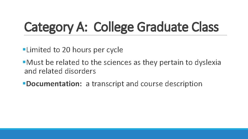 Category A: College Graduate Class §Limited to 20 hours per cycle §Must be related Category A: College Graduate Class §Limited to 20 hours per cycle §Must be related